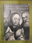 Česká malba pozdní gotiky a renesance (Deskové malířství 1450-1550) - náhled