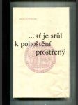 ...Ať je stůl k pohoštění prostřený (Ze Zakládací listiny Univerzity Karlovy 1934) - náhled