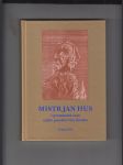 Mistr Jan Hus v proměnách času a jeho poselství víry dnešku - náhled