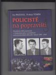 Policisté na popravišti (příslušníci SNB popravení v Československu z politických nebo kriminálních důvodů v letech 1949 - 1962) - náhled