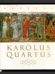 Karolus Quartus (Sborník vědeckých prací o době, osobnosti a díle českého krále a římského císaře Karla IV.) - náhled