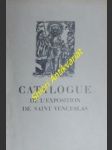 Catalogue de l exposition de saint venceslas organisée au chateau de prague - pendant l anné jubilaire 1929 - podlaha antonín / šorm antonín - náhled