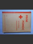 První pomoc : tělověda, zdravověda : Pro samaritány, dobrovolné sestry, dorost Čs. Červeného kříž - náhled