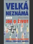 Velká neznámá aneb Jde o život (Nový pohled na rakovinu. Příčiny, imunita, prevence.) - náhled