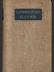 Latinsko-český slovník k potřebě gymnasií a reálných gymnasií - náhled