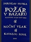 Požár v bazaru (fejetony z let 1977 až 1989) / Noční vlak / Katalog fosil - náhled