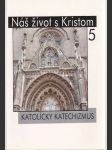 Náš život s Kristom 5  kat.katechizmus - náhled