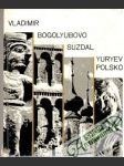 Vladimir, Bogolyubovo, Suzdal, Yuriyev-Polskoi - náhled