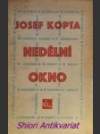 NEDĚLNÍ OKNO - Feuilletony a drobné prósy 1929-1930 - KOPTA Josef - náhled