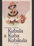 Vladislav vančura / kubula a kuba kubikula - náhled