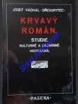 KRVAVÝ ROMÁN - Studie kulturně a literárně historická - VÁCHAL Josef - náhled