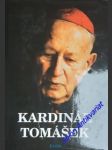 KARDINÁL TOMÁŠEK - Svědectví o dobrém katechetovi, bojácném biskupovi a statečném kardinálovi - HARTMANN Jan / SVOBODA Bohumil / VAŠKO Václav ( uspořádali ) - náhled