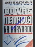 Co vás nenaučí na harvardu aneb jak úspěšně podnikat - mccormack mark h. - náhled