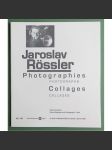 Jaroslav Rössler  Photographies, collages = Photographs, Collages [katalog výstavy, fotografie, koláže] - náhled