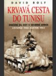 Krvavá cesta do Tunisu: Zničení sil osy v Severní Africe (Bloody Road To Tunis: Destruction of the Axis Forces in North Africa, November 1942-May 1943) - náhled