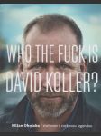 Who the fuck is David Koller? - náhled