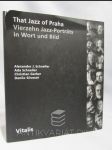 That Jazz of Praha - Vierzehn Jazz-Porträts in Wort und Bild - náhled