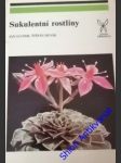 SUKULETNÍ ROSTLINY - ( Přehled všech skupin sukulentů s výjimkou kaktusů) - GLOSER Jan / HUSÁK Štěpán - náhled