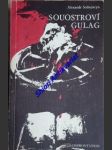 Souostroví gulag 1918 - 1956 - pokus o umělecké pojednání i - ii - solženicyn alexander - náhled