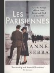 Les Parisiennes - How the Women of Paris Lived, Loved, and Died Under Nazi Occupation - náhled