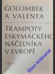 Trampoty eskymáckého náčelníka v evropě - valenta edvard / golombek bedřich - náhled