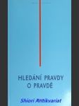 Hledání pravdy o pravdě - sborník přednášek ze dnů 9. - 11. září 1998 - fronc gašpar / ondok josef / skalický karel / sousedík prokop / sousedík stanislav / staríček imrich / štěpinová věra / šprunk karel  / volek peter - náhled