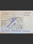 KRONIKA MĚSTEČKA TASOVA - Faksimile tasovské kroniky psané v letech 1922 - 1929 Jakubem Demlem - DEML Jakub - náhled