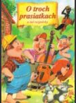 O troch prasiatkach a iné rozprávky - náhled