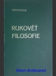 RUKOVĚŤ FILOSOFIE - Úvod do filosofie . Filosofické disciplíny, problémy a směry . Dějinný vývoj filosofického myšlení - KRATOCHVIL Josef - náhled