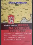 OKRES NA VÝCHODĚ 1960 - 1989 - Občané a nejnižší článek Státní bezpečnosti na příkladu okresu Havlíčkův Brod - TOMEK Prokop - náhled