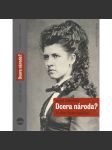 Dcera národa? Tři životy Zdeňky Havlíčkové [Zdeňka Havlíčková / Karel Havlíček Borovský - dcera] - náhled