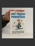 Jak chovat puberťáka : lehce cynická příručka pro rodiče dětí v obtížném věku - náhled