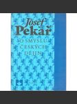 O smyslu českých dějin - Josef Pekař [Svatý Václav, Jan Hus, Žižka, husitství, Bílá Hora, emigrace, Tři kapitoly Svatý Jan Nepomucký, Vavák a jeho paměti, Smysl českých dějin, periodizace] - náhled