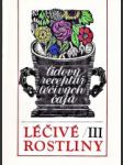 Léčivé rostliny III. - Lidový receptář léčivých čajů - náhled