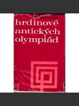 Hrdinové antických olympiád (Staré Řecko, antika, olympiáda, sport, umění, architektura, sochařství) - náhled