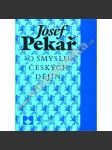 O smyslu českých dějin - Josef Pekař [Svatý Václav, Jan Hus, Žižka, husitství, Bílá Hora, emigrace, Tři kapitoly Svatý Jan Nepomucký, Vavák a jeho paměti, Smysl českých dějin, periodizace] - náhled