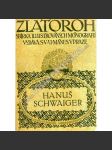 Hanuš Schwaiger (edice: Zlatoroh, sv. 13) [monografie, malířství, portréty, krajinomalba, mj. i Gent, Bruggy] - náhled