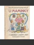 U maminky. Lidová poezie, písně, říkadla a hádanky (pohádky, mj. Skákal pes, V komoře je myš, Halí belí, Vařím, vařím kašičku aj; ilustrace Josef Lada) - náhled