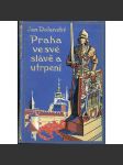 Praha ve své slávě a utrpení  (historický a kulturní průvodce starou Prahou ) krásná tlačená vazba - náhled