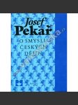 O smyslu českých dějin - Josef Pekař [Svatý Václav, Jan Hus, Žižka, husitství, Bílá Hora, emigrace, Tři kapitoly Svatý Jan Nepomucký, Vavák a jeho paměti, Smysl českých dějin, periodizace] - náhled