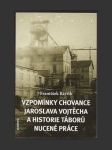 Vzpomínky chovance Jaroslava Vojtěcha a historie táborů nucené práce - náhled