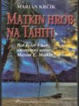 Matkin hrob na Tahiti. Bol Peter Uher anonymný autor Maxim E. Matkin ? - náhled