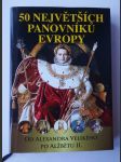 50 největších panovníků Evropy od Alexandra Velikého po Alžbětu II. - náhled