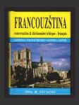 Francouuzština: konverzace, turistický průvodce, gramatika, slovník - náhled