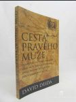 Cesta pravého muže: Duchovní průvodce pro muže aneb jak si poradit s výzvami, které před muže staví ženy, práce a sexuální touha - náhled