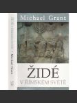 Židé v římském světě [Z obsahu: Antický Řím, židovské náboženství ve starověku, povstání, vyhnání Židů atd.] - náhled