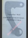 Logicko-sémantická propedeutika - tugendhat ernst / wolf ursula - náhled