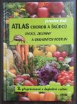 Atlas chorob a škůdců ovoce, zeleniny a okrasných rostlin - náhled