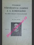 Působení vševědných záměrů j.a. komenského na jeho zásady paedagogické - novák jan - náhled