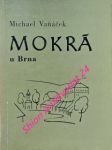 MOKRÁ U BRNA - Minulost a přítomnost obce s největší cementářskou výrobnou v Československu - VAŇÁČEK Michael - náhled